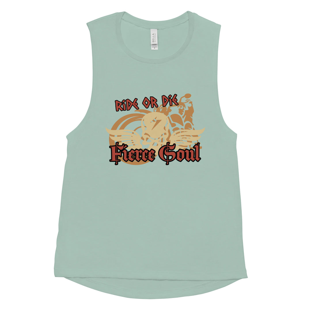 Ride or Die , Fierce Soul, Ladies’ Muscle Tank