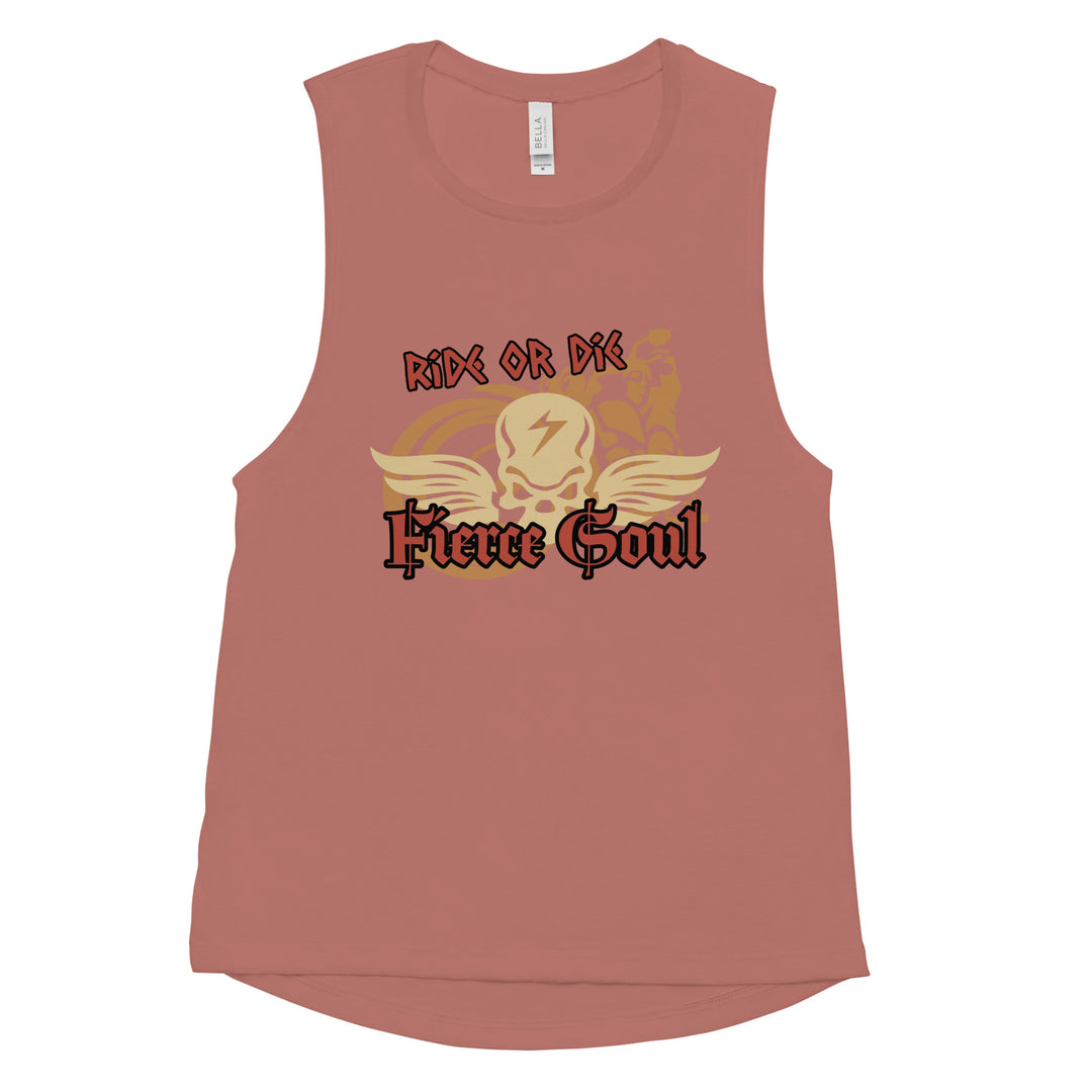 Ride or Die , Fierce Soul, Ladies’ Muscle Tank