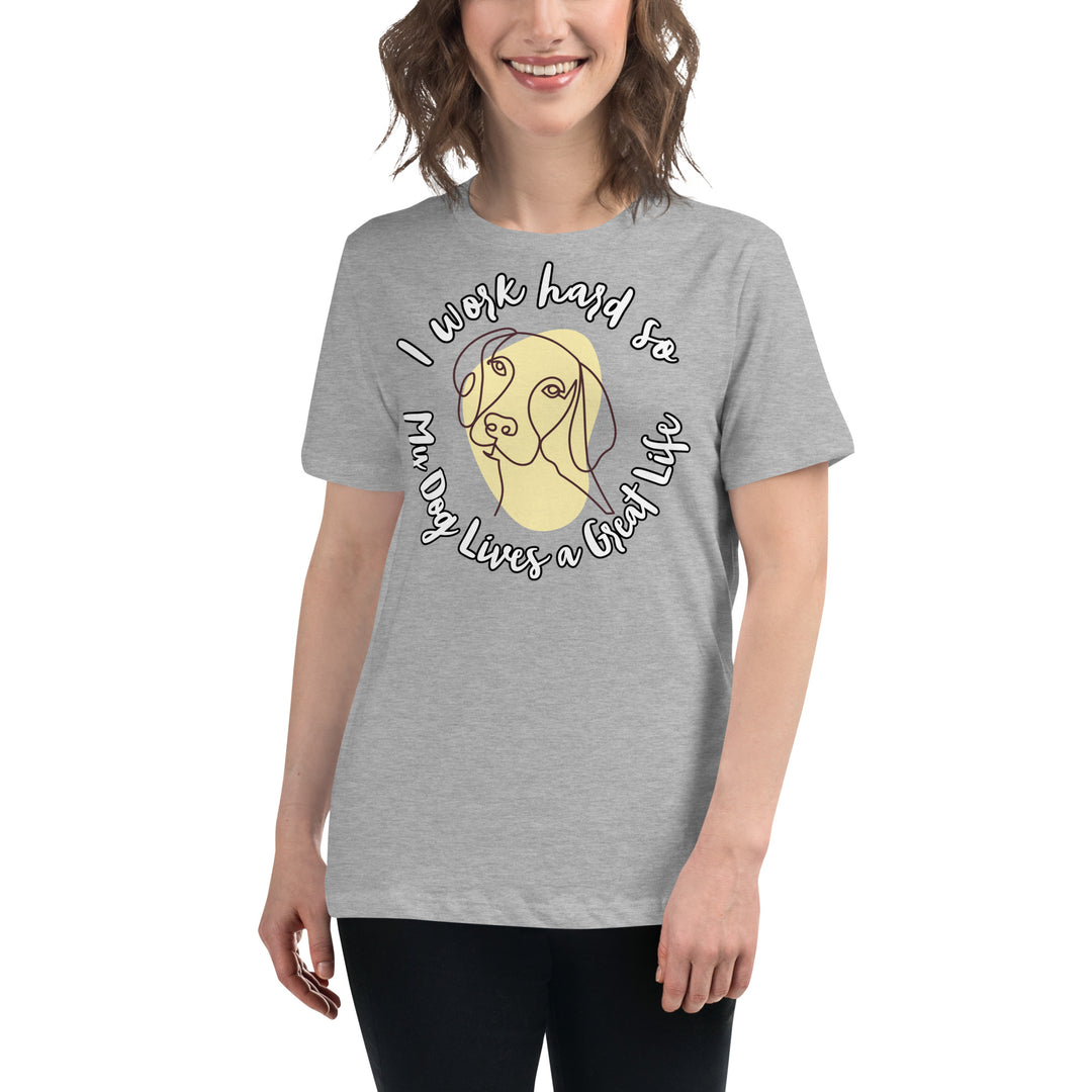 Work hard for my dog Women's Relaxed T-Shirt