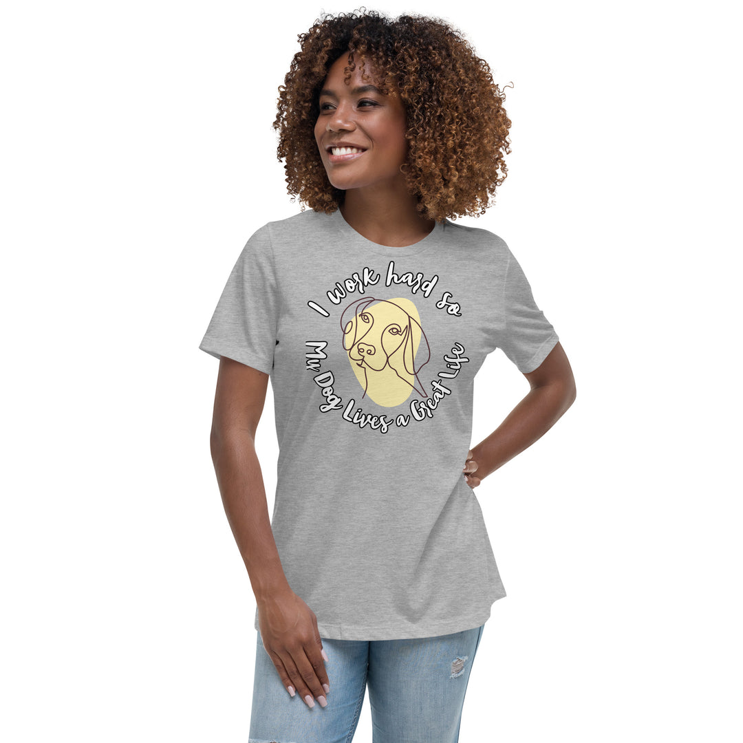 Work hard for my dog Women's Relaxed T-Shirt