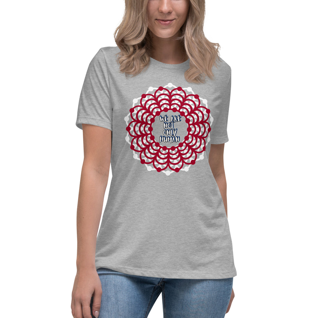 We Are NOT Only Human Women's Relaxed T-Shirt