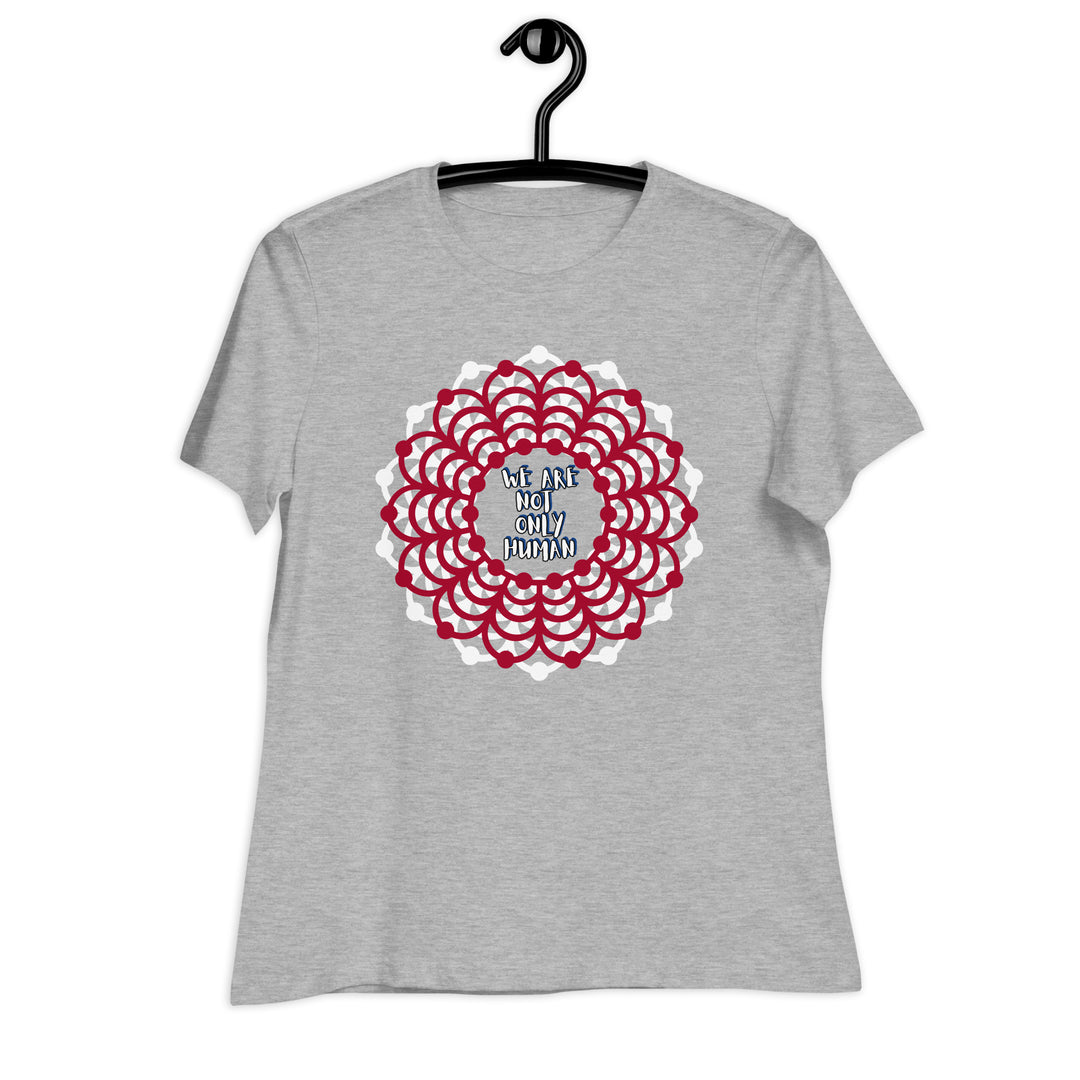We Are NOT Only Human Women's Relaxed T-Shirt