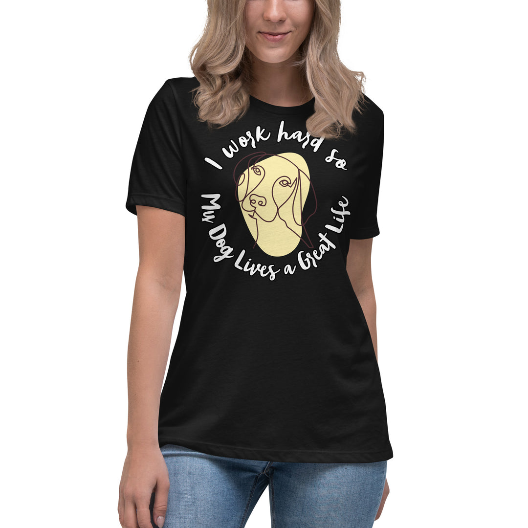 Work hard for my dog Women's Relaxed T-Shirt