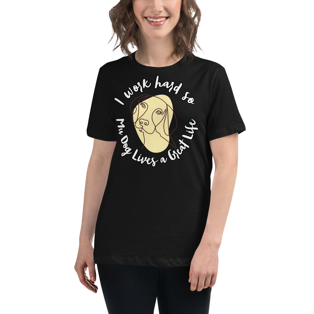 Work hard for my dog Women's Relaxed T-Shirt