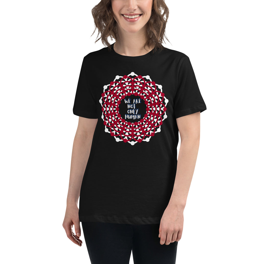 We Are NOT Only Human Women's Relaxed T-Shirt