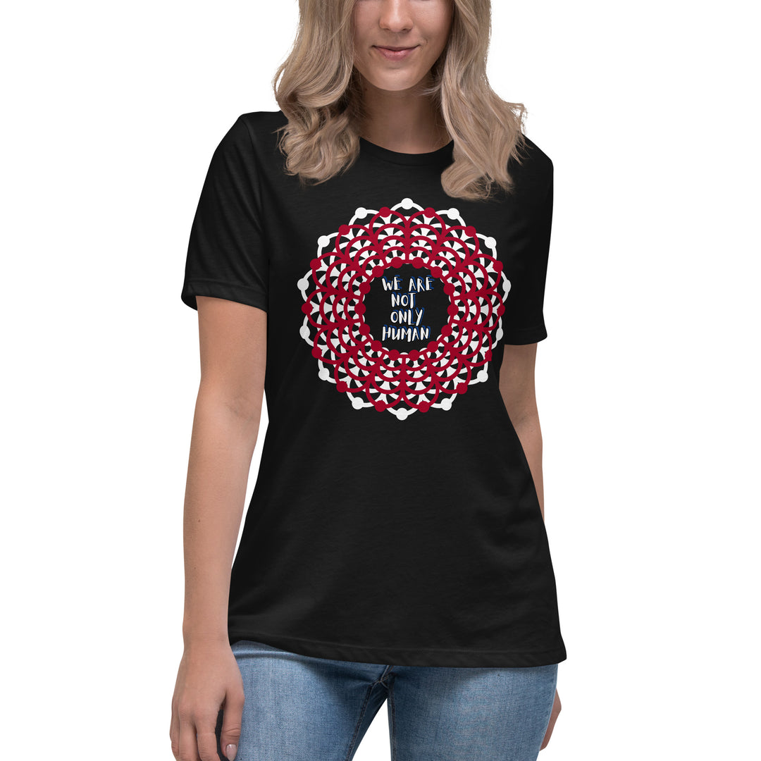We Are NOT Only Human Women's Relaxed T-Shirt