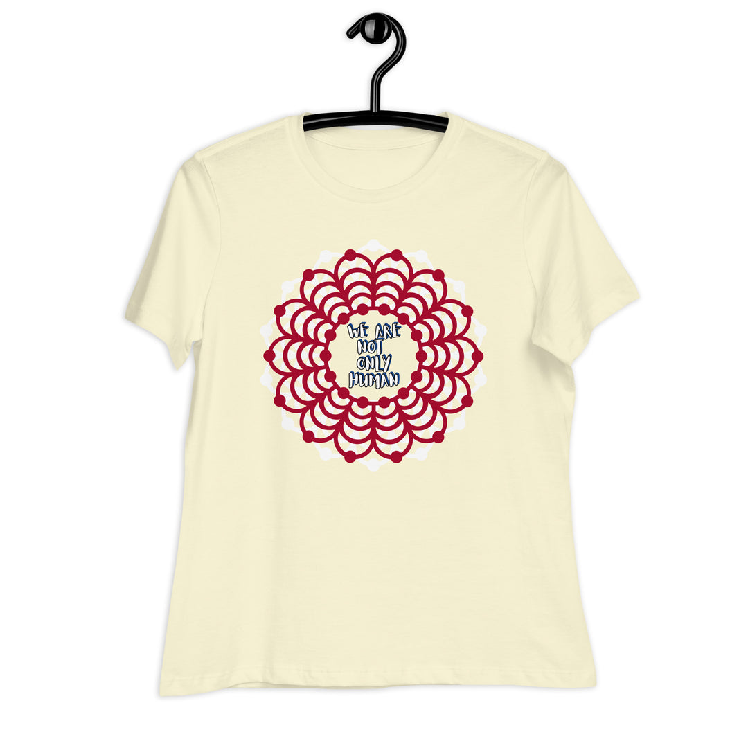 We Are NOT Only Human Women's Relaxed T-Shirt