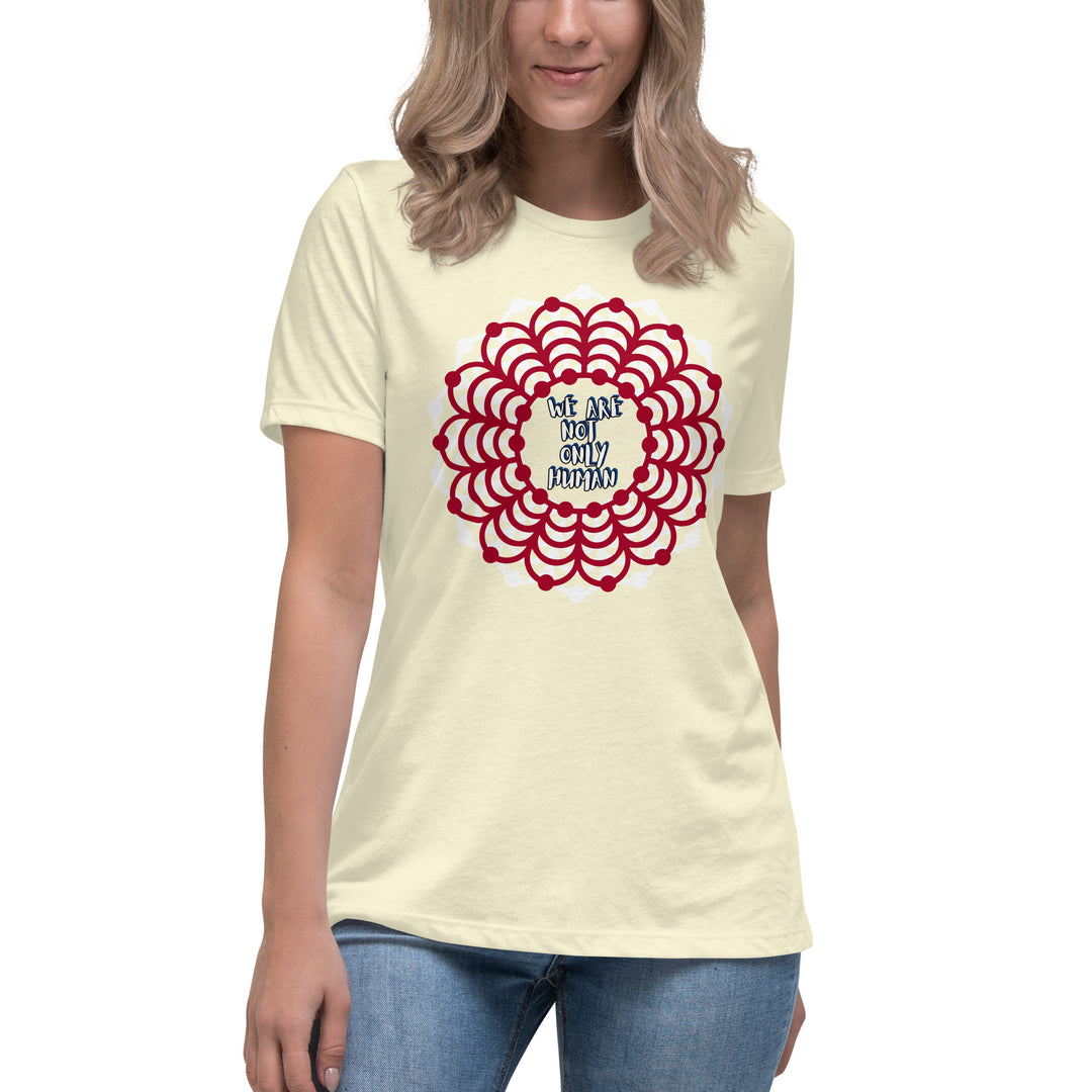 We Are NOT Only Human Women's Relaxed T-Shirt