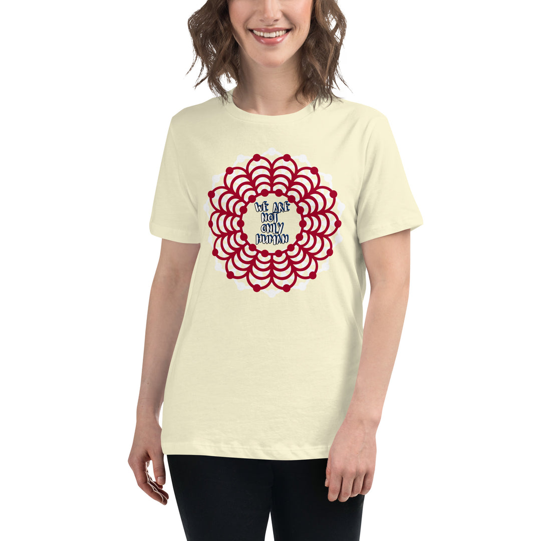 We Are NOT Only Human Women's Relaxed T-Shirt