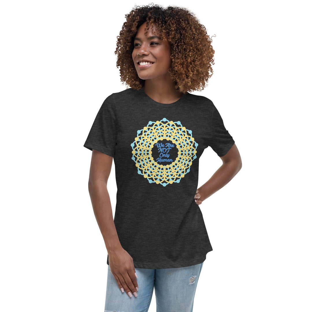 We Are NOT Only Human Women's Relaxed T-Shirt