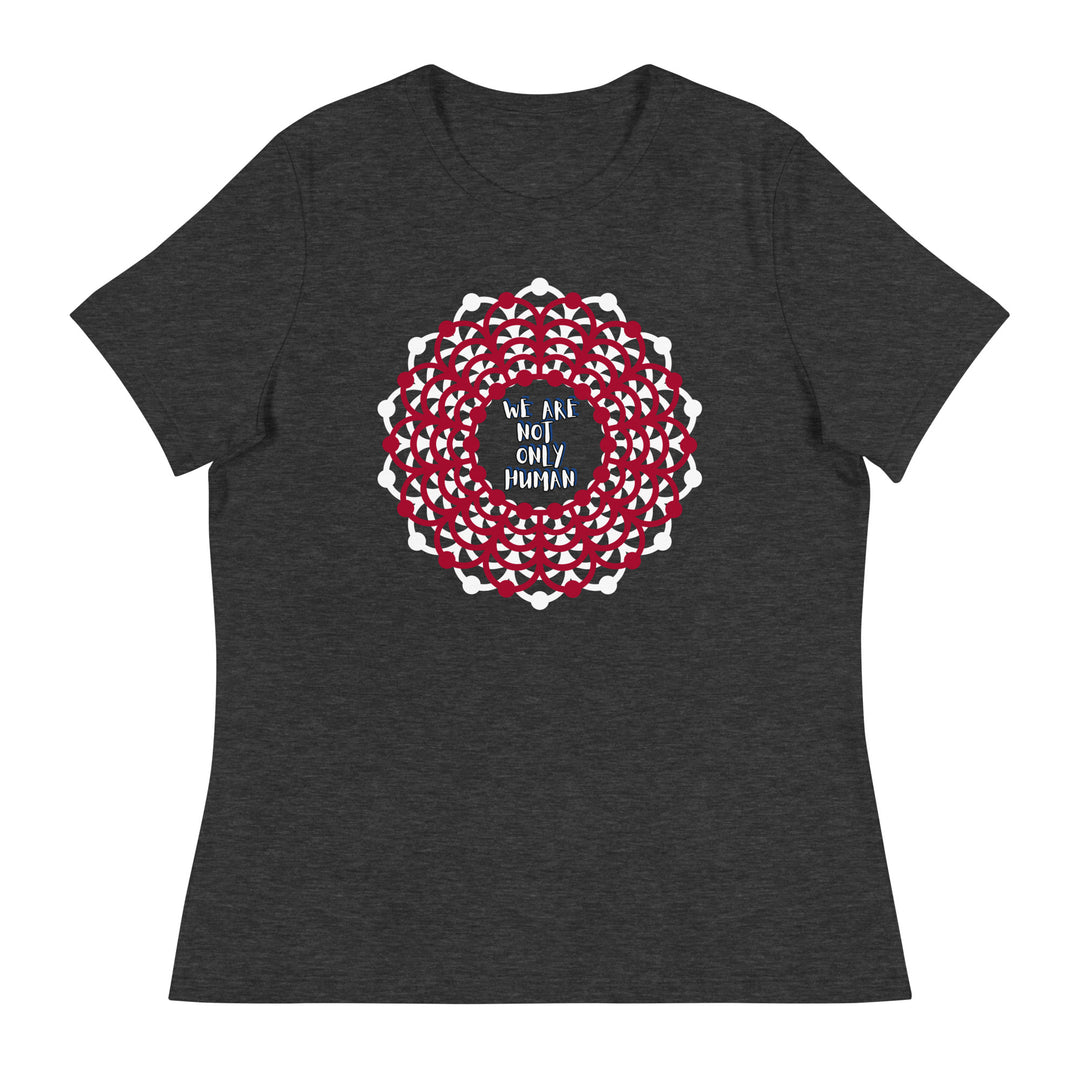 We Are NOT Only Human Women's Relaxed T-Shirt