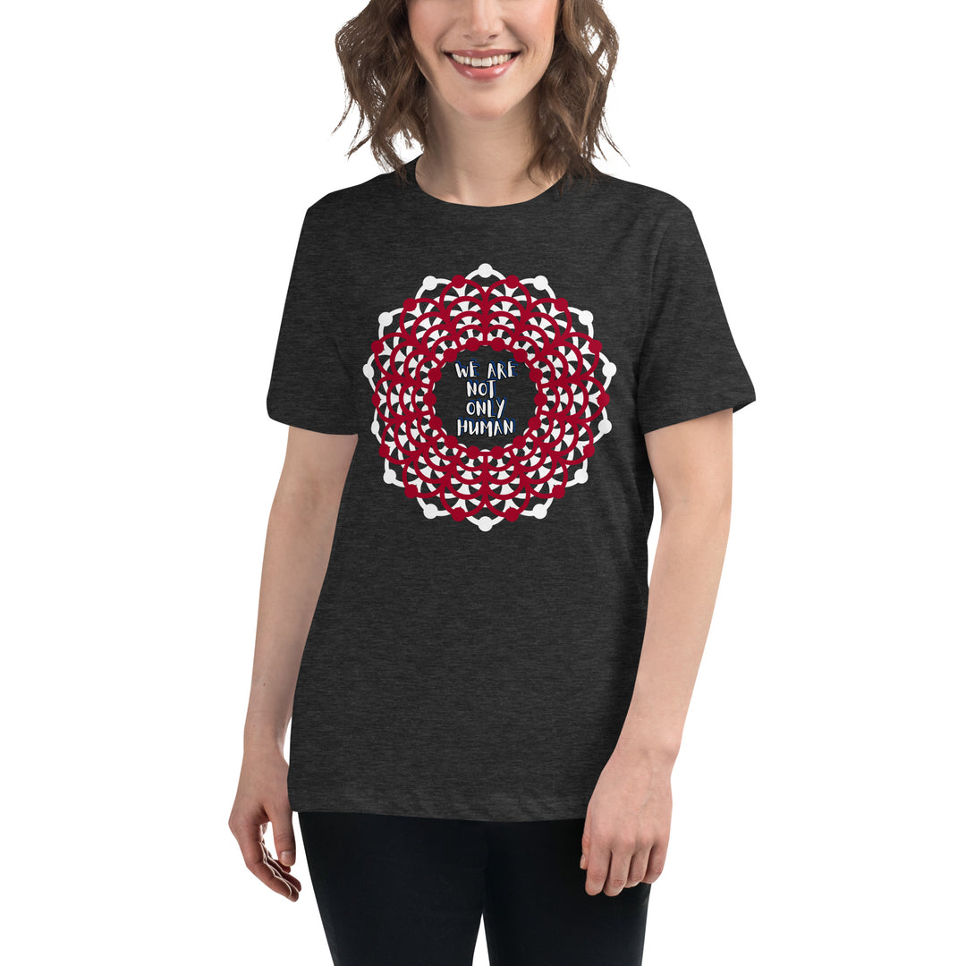 We Are NOT Only Human Women's Relaxed T-Shirt