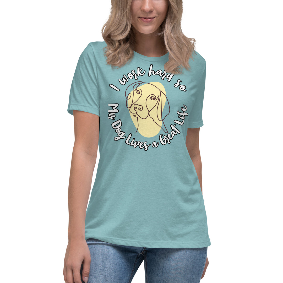 Work hard for my dog Women's Relaxed T-Shirt