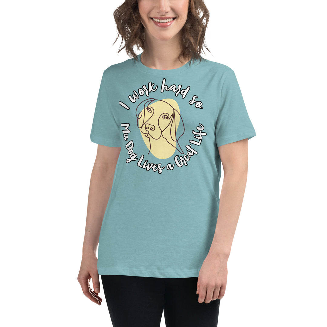 Work hard for my dog Women's Relaxed T-Shirt