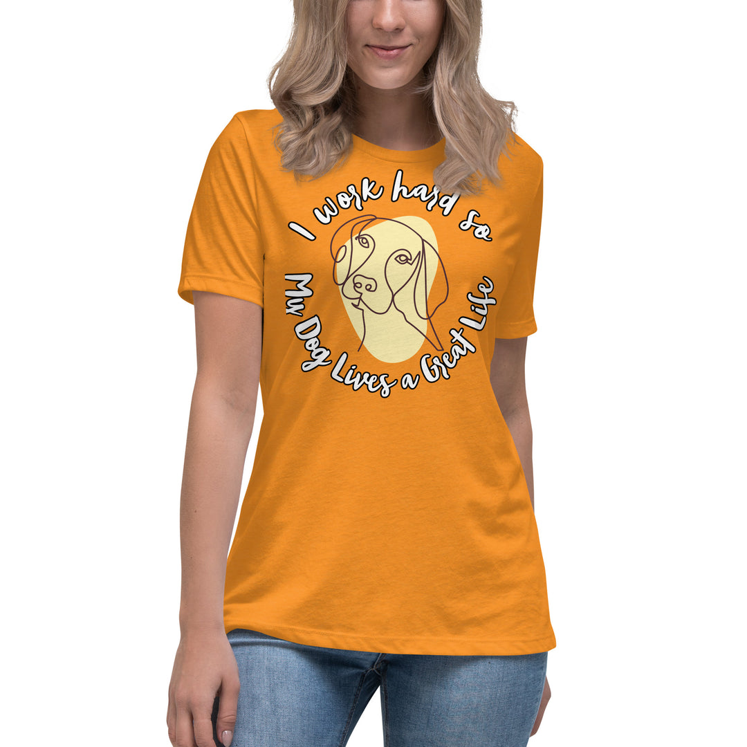 Work hard for my dog Women's Relaxed T-Shirt