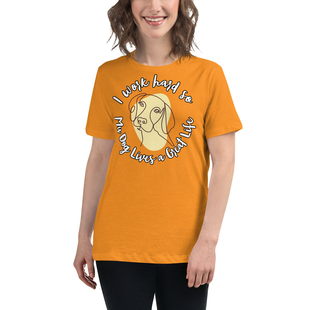 Work hard for my dog Women's Relaxed T-Shirt