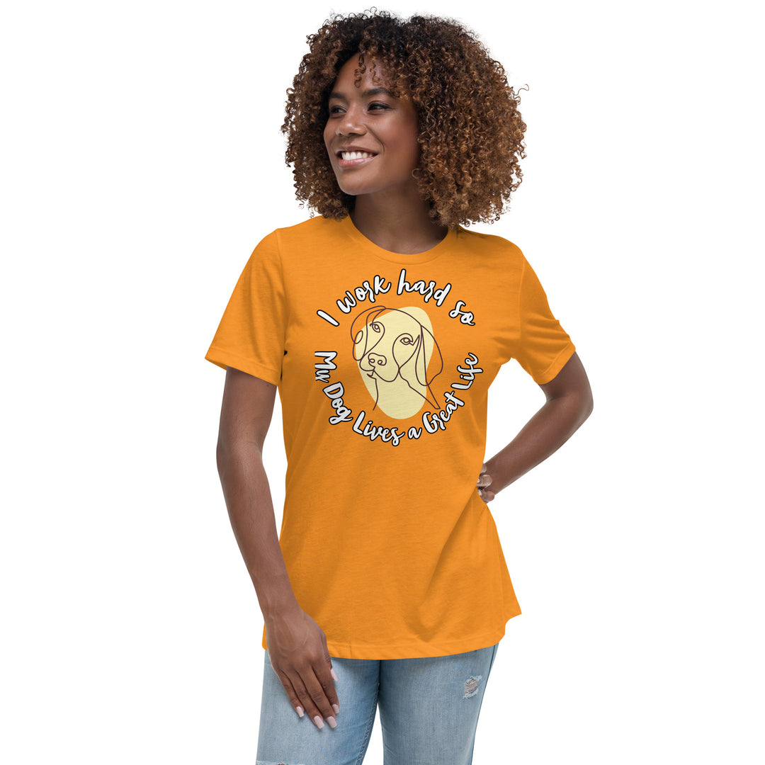 Work hard for my dog Women's Relaxed T-Shirt