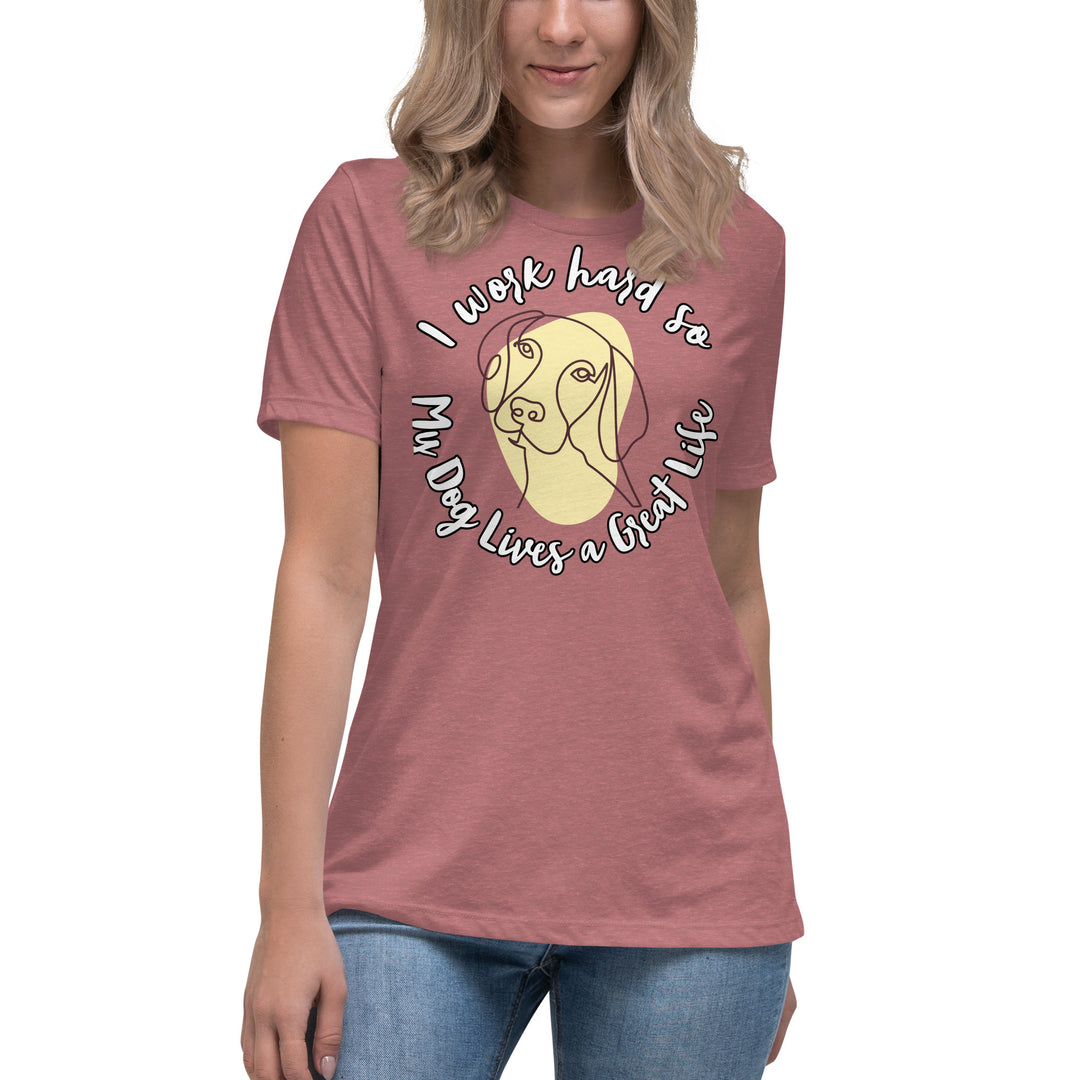 Work hard for my dog Women's Relaxed T-Shirt