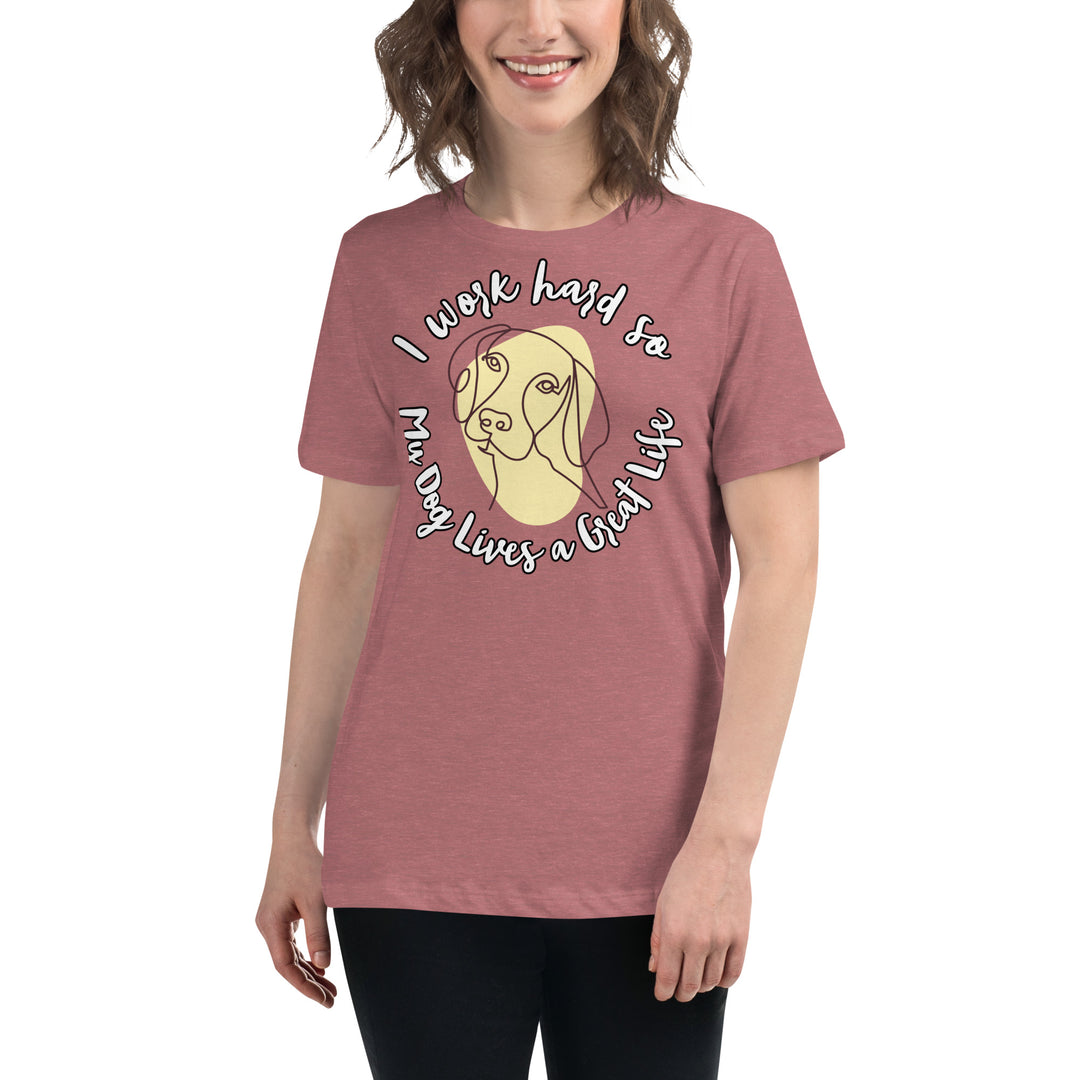 Work hard for my dog Women's Relaxed T-Shirt