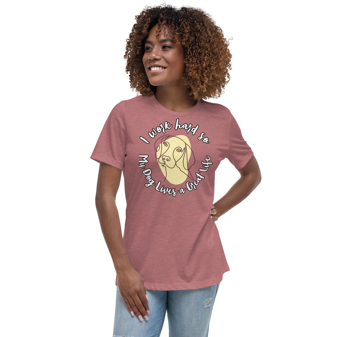Work hard for my dog Women's Relaxed T-Shirt