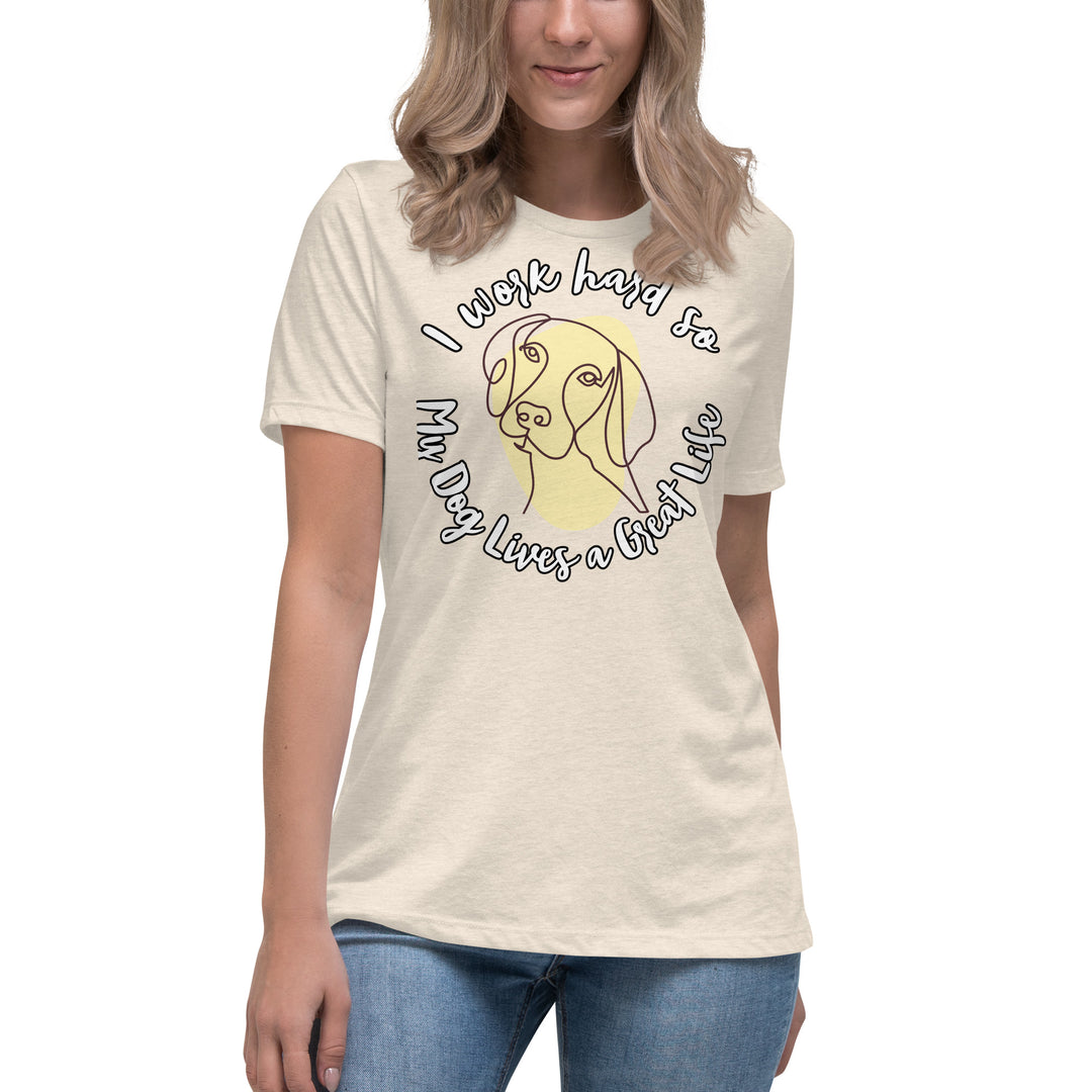 Work hard for my dog Women's Relaxed T-Shirt