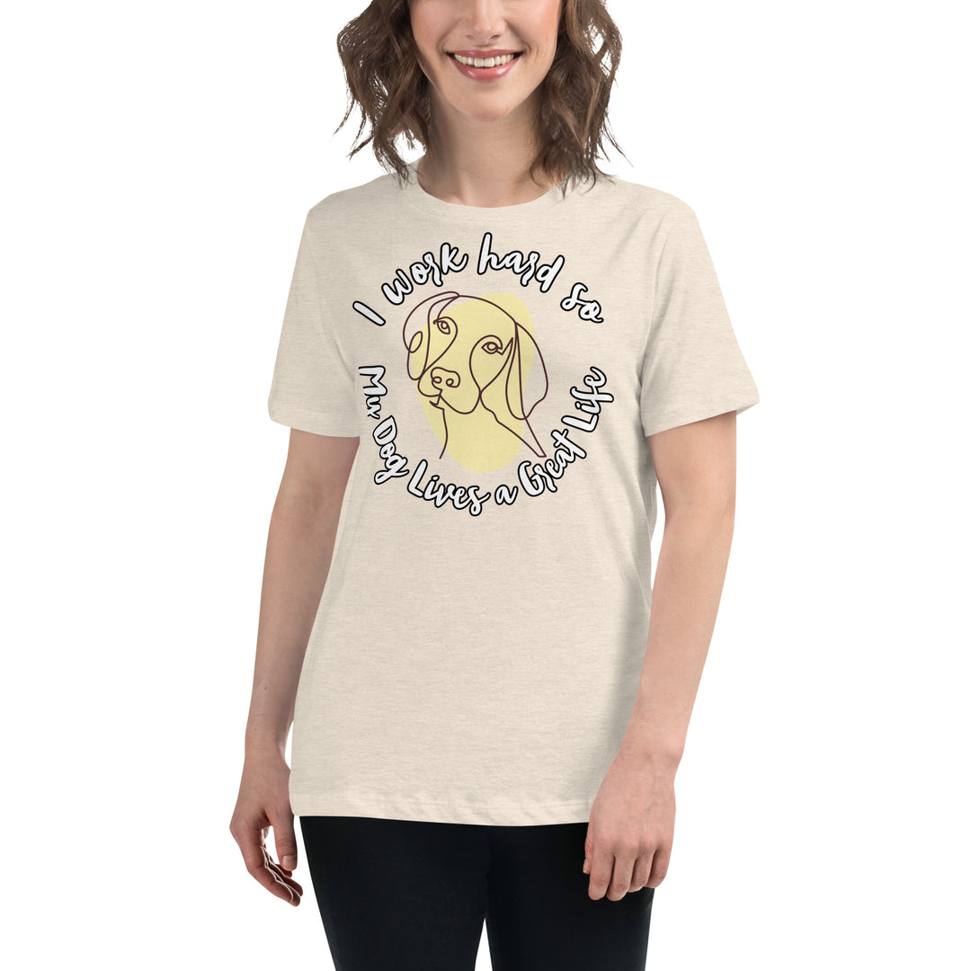 Work hard for my dog Women's Relaxed T-Shirt
