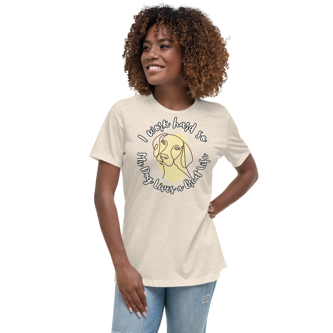 Work hard for my dog Women's Relaxed T-Shirt