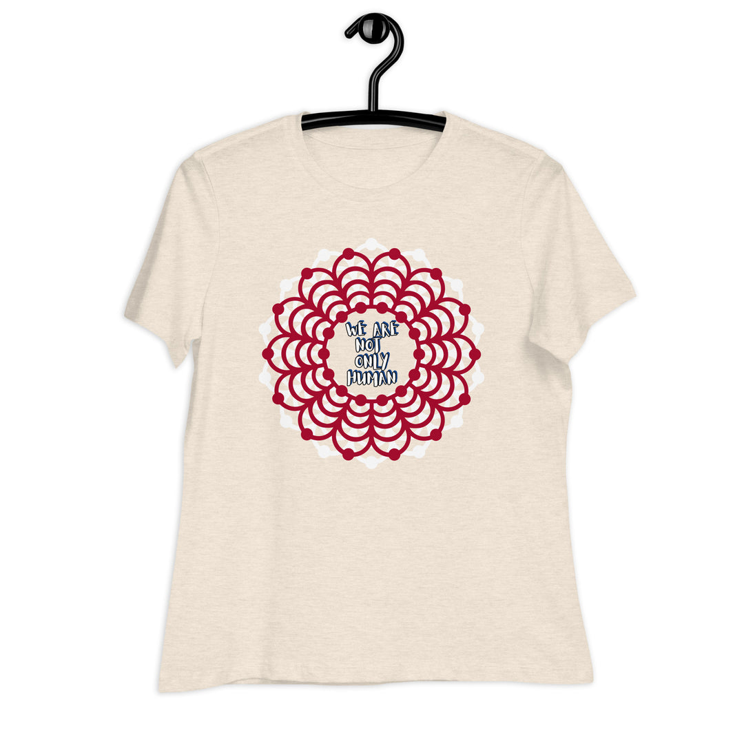 We Are NOT Only Human Women's Relaxed T-Shirt