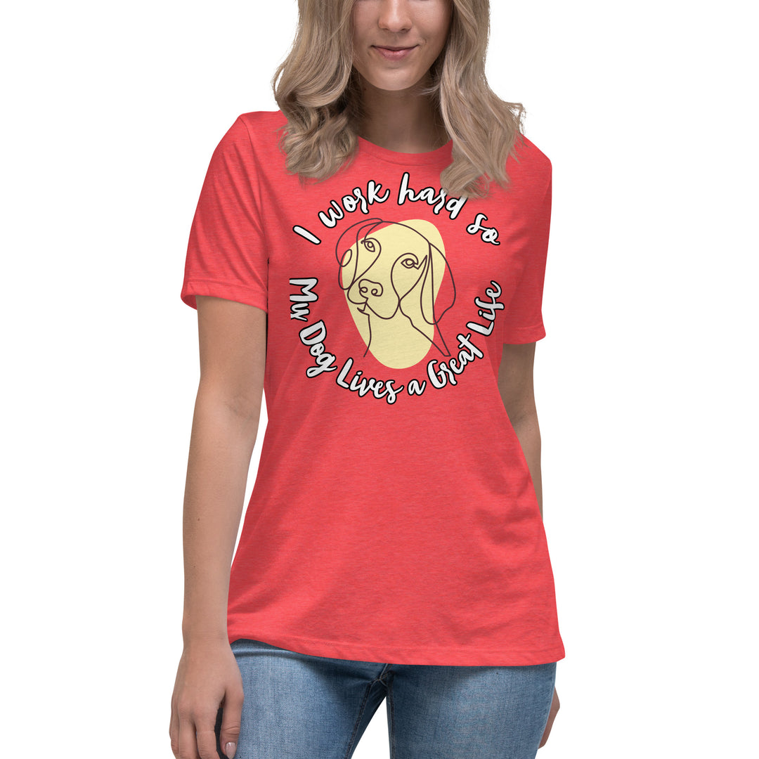 Work hard for my dog Women's Relaxed T-Shirt