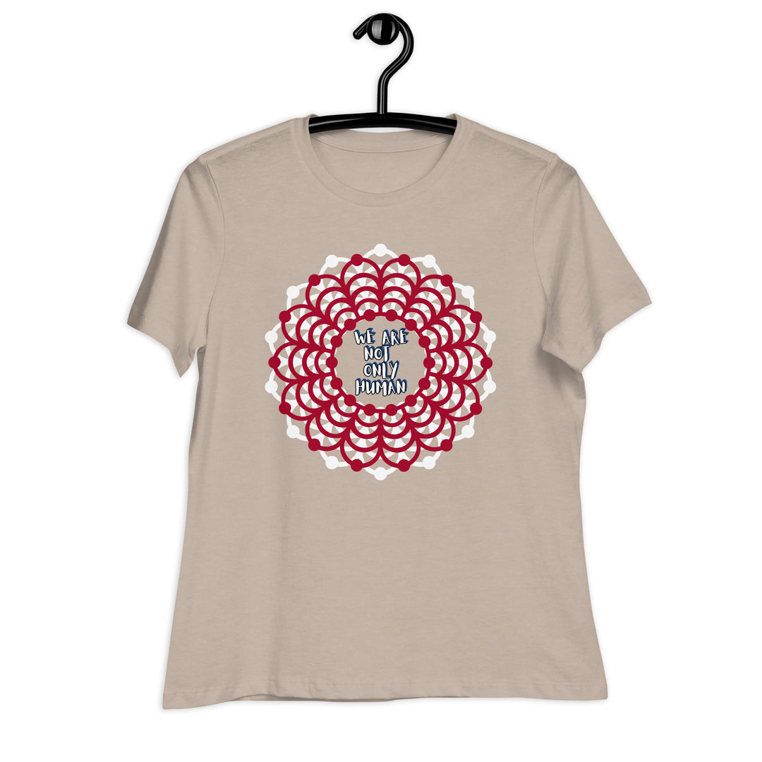 We Are NOT Only Human Women's Relaxed T-Shirt
