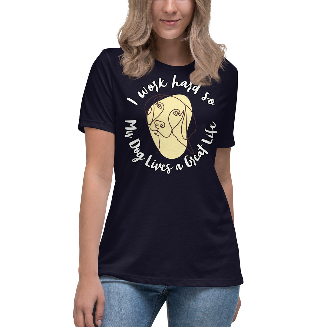 Work hard for my dog Women's Relaxed T-Shirt