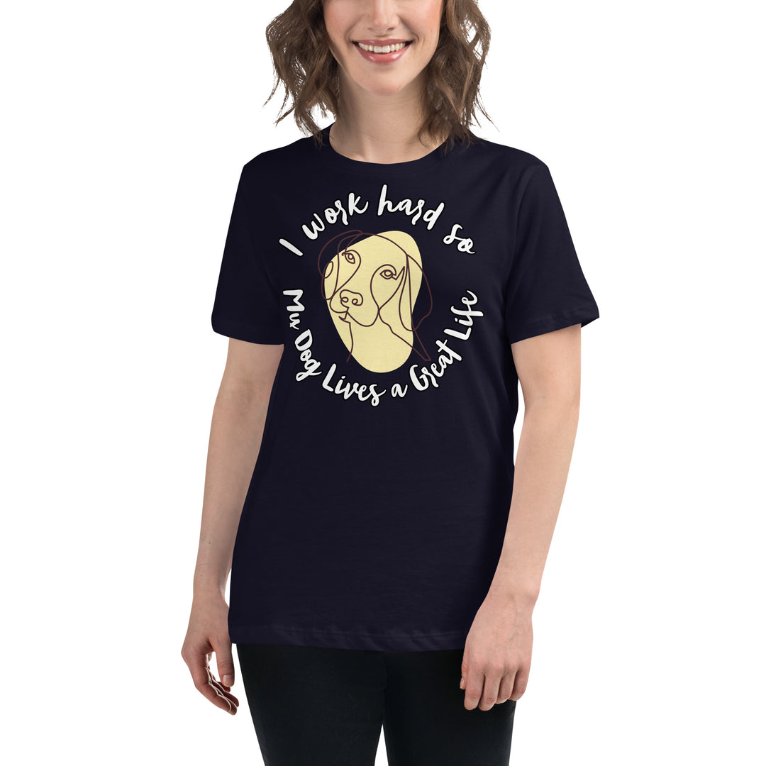 Work hard for my dog Women's Relaxed T-Shirt