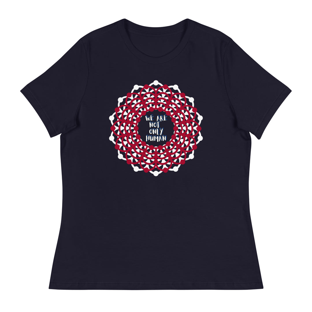 We Are NOT Only Human Women's Relaxed T-Shirt
