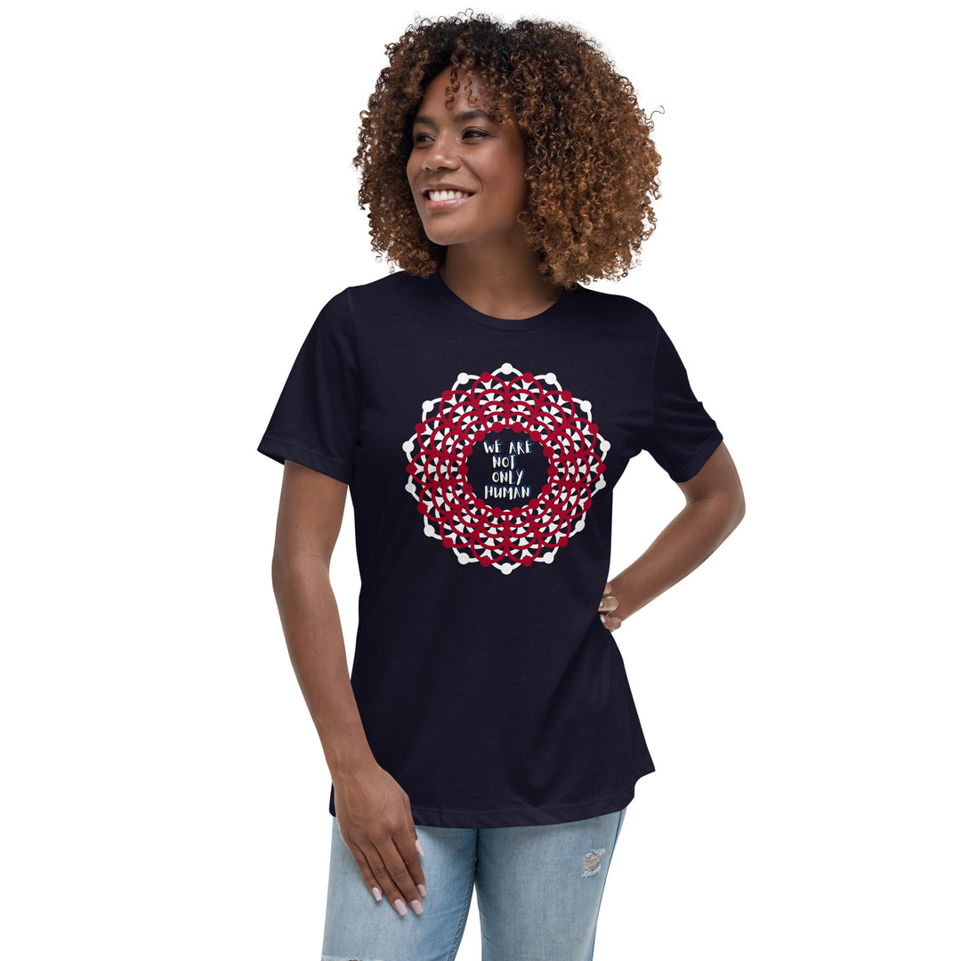 We Are NOT Only Human Women's Relaxed T-Shirt