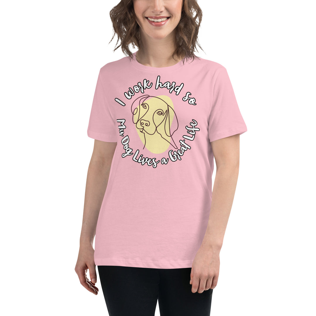 Work hard for my dog Women's Relaxed T-Shirt