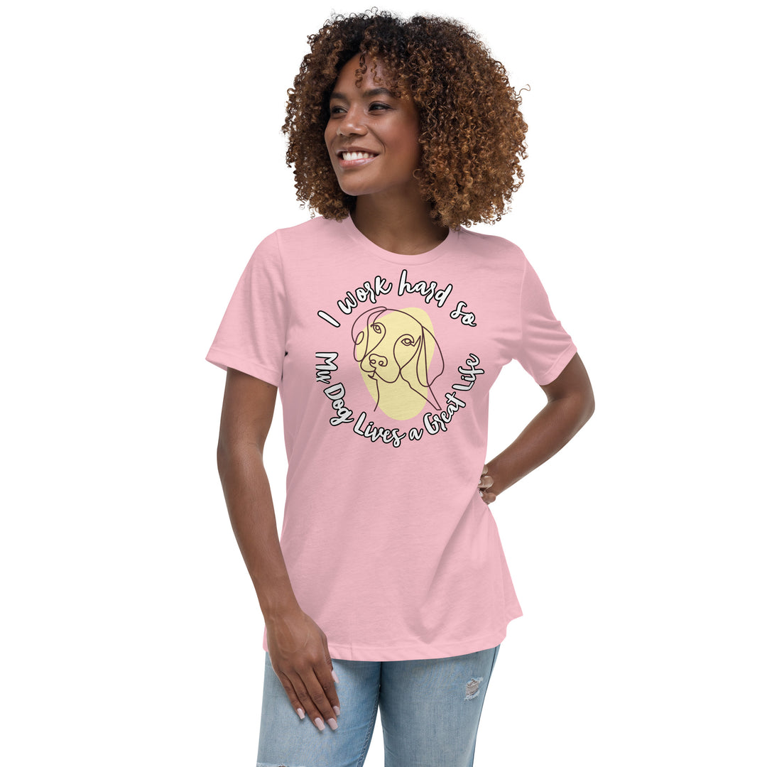 Work hard for my dog Women's Relaxed T-Shirt