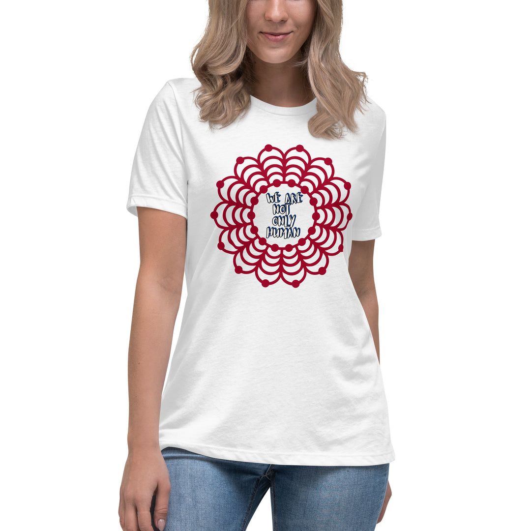 We Are NOT Only Human Women's Relaxed T-Shirt