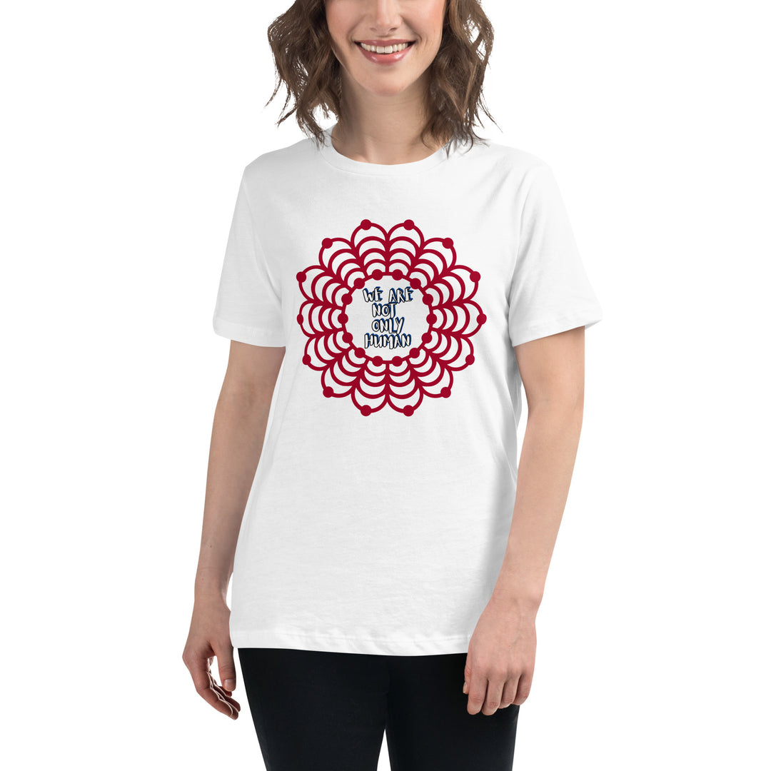 We Are NOT Only Human Women's Relaxed T-Shirt
