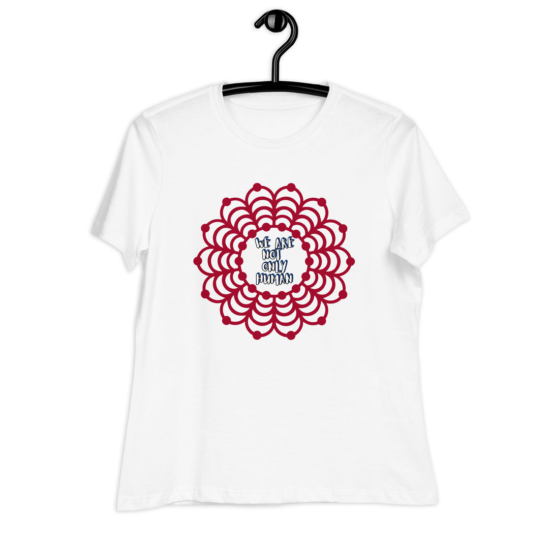 We Are NOT Only Human Women's Relaxed T-Shirt