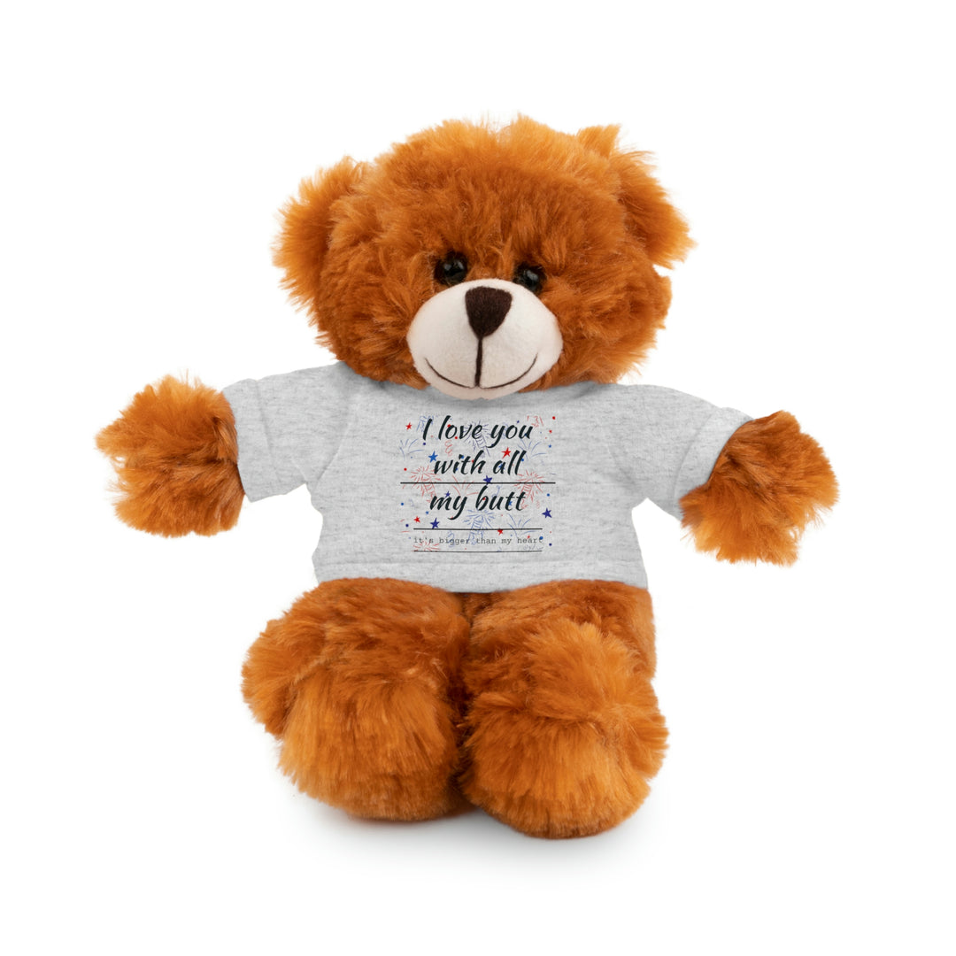 My butt is bigger Stuffed Animals with Tee