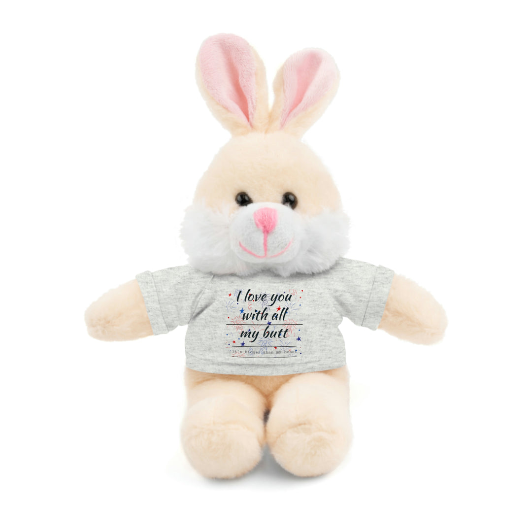 My butt is bigger Stuffed Animals with Tee