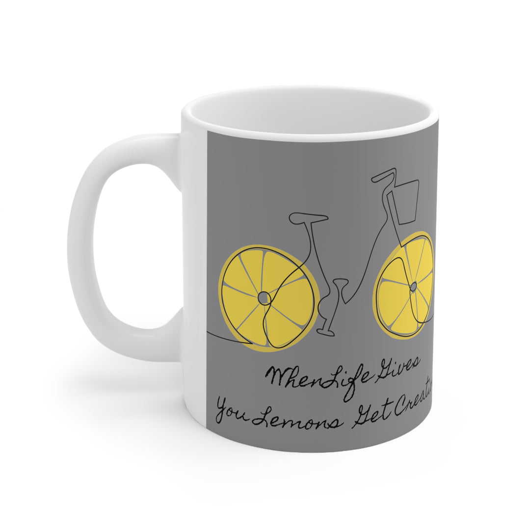 When life gives you lemons Ceramic Mug 11oz