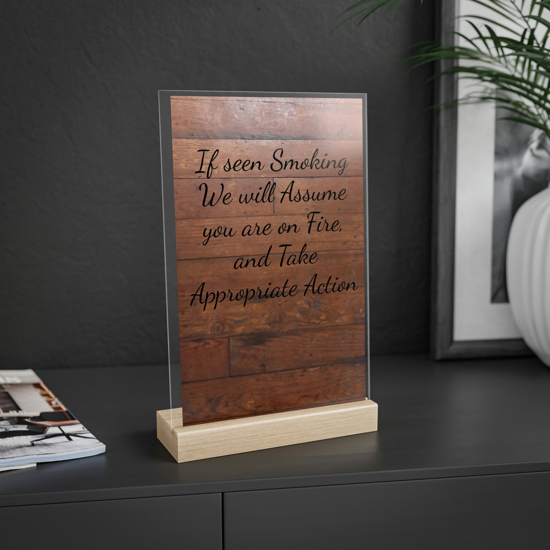 PUT OUT THE FIRE Acrylic Sign with Wooden Stand