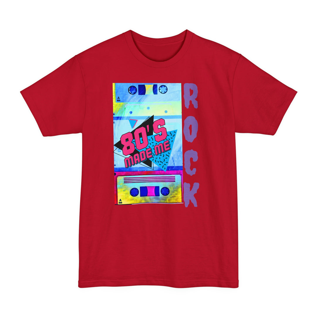 80's Rocked me Unisex Tall Beefy-T® T-Shirt