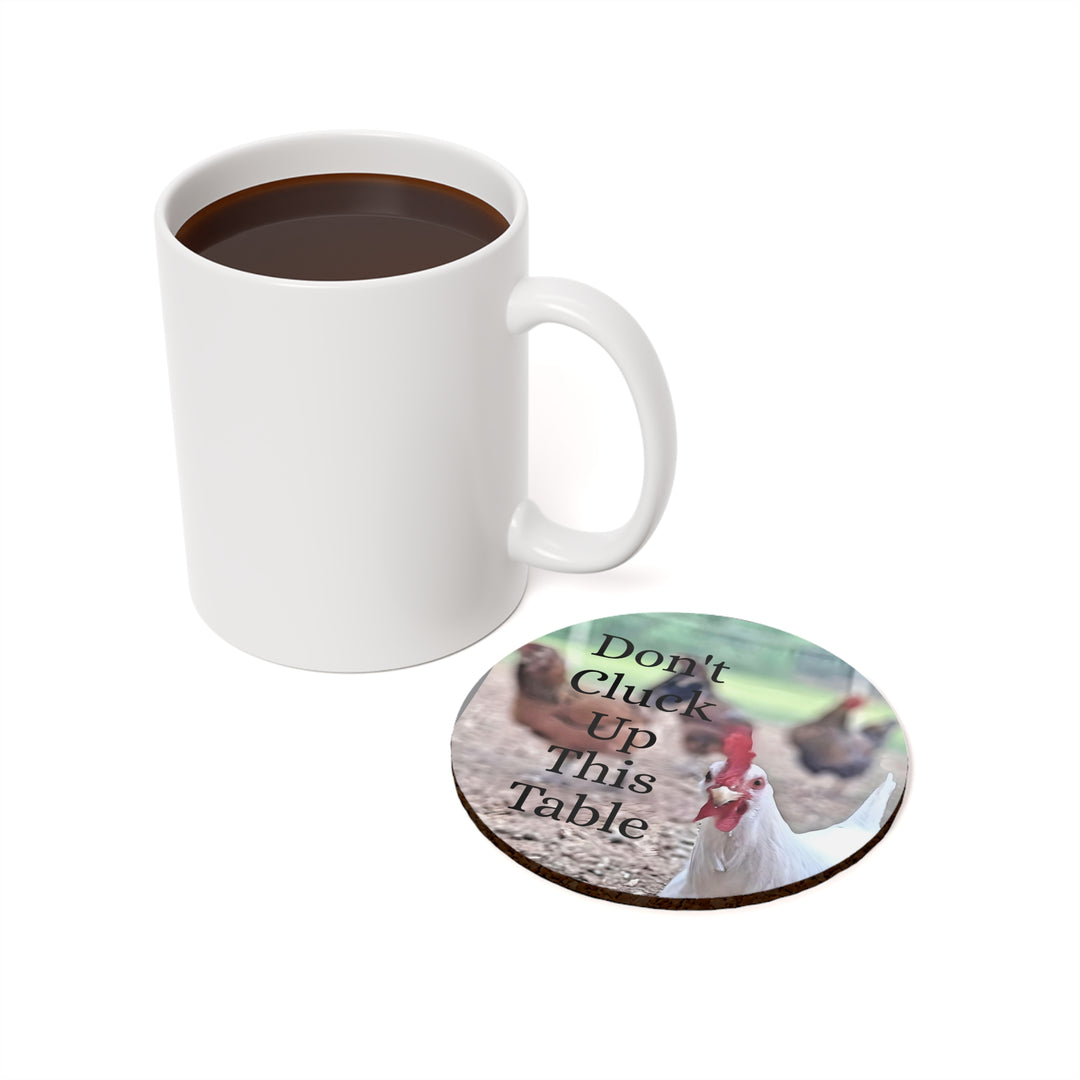 Dont Cluck Up  with salty ish Cork Back Coaster
